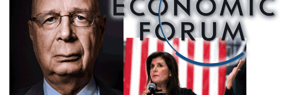 Nikki Haley and Klaus Schwab team up on a global takeover to penetrate the cabinets